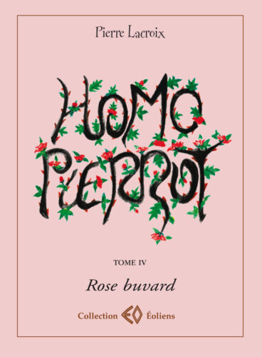 PIERRE LACROIX, Homo Pierrot Tome IV Rose Buvard