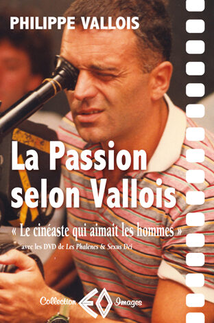 PHILIPPE VALLOIS, La passion selon Vallois