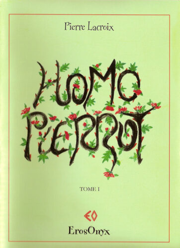 PIERRE LACROIX, Homo Pierrot Tome I
