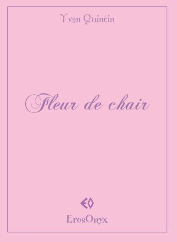 YVAN QUINTIN, Fleur de chair