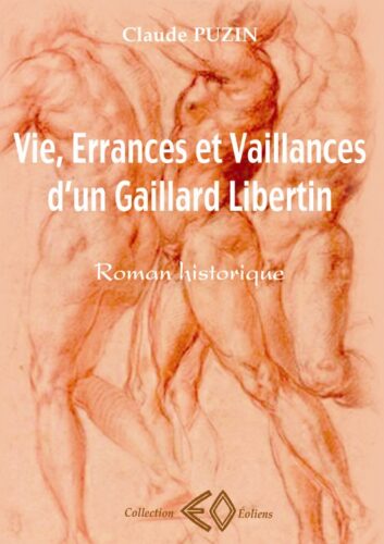 CLAUDE PUZIN, Vie, Errances et Vaillances d’un Gaillard Libertin