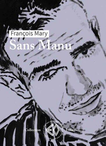 FRANÇOIS MARY, Sans Manu, tombeau pour un jeune amant